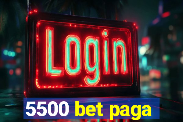 5500 bet paga